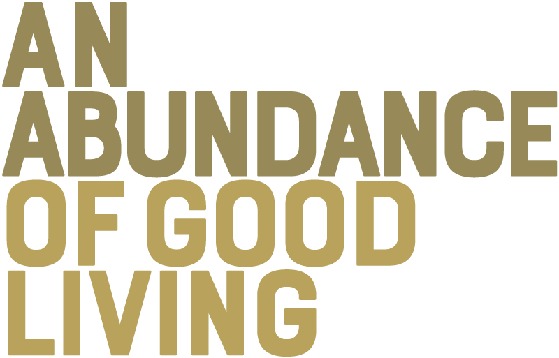 AN ABUNDANCE OF GOOD LIVING