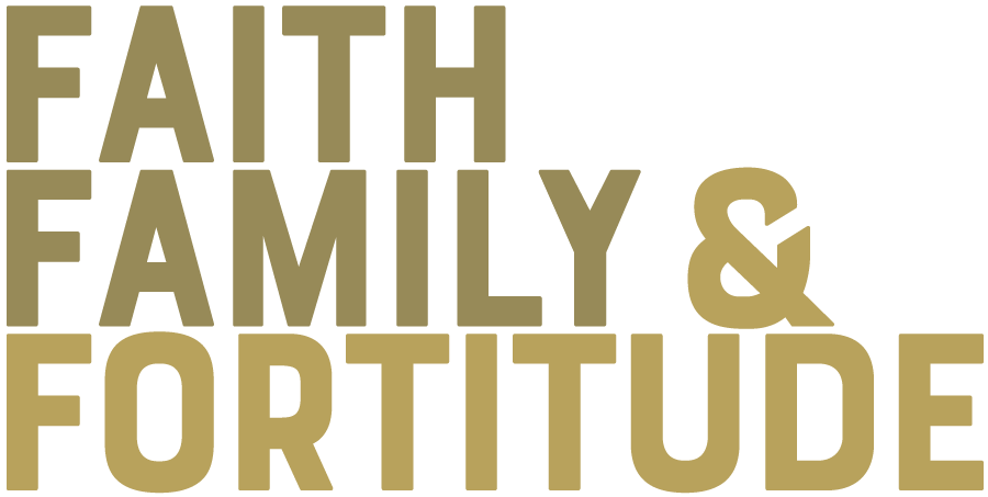 FAITH FAMILY & FORTITUDE